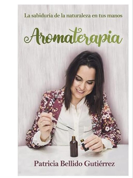 Libro Aromaterapia "La sabiduría de la naturaleza en tus manos"